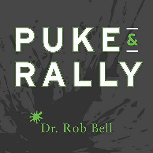 Puke &amp;amp; Rally by Dr. Rob Bell episode artwork