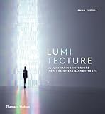 Lumitecture: Illuminating Interiors for Designers and Architects