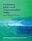 Facilitating Early Social Communication Skills: From Theory to Practice