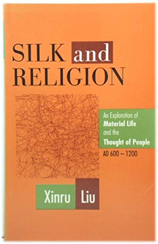 Silk and Religion: An Exploration of Material Life and the Thought of People, Ad 600-1200