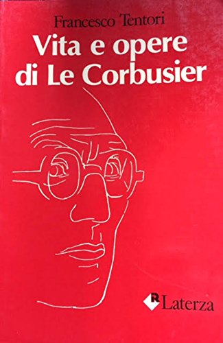 Vita e opere di Le Corbusier Vita e opere di Le Corbusier