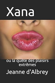Paperback Xana: ou la quête des plaisirs extrêmes (French Edition) [French] Book