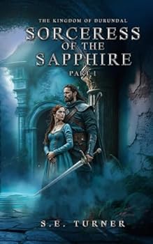 Sorceress of the Sapphire Part 1 (Kingdom of Durundal - Age of Heroes.) - Book #6 of the Kingdom of Durundal