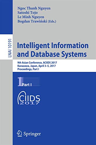 Intelligent Information and Database Systems: 9th Asian Conference, ACIIDS 2017, Kanazawa, Japan, April 3-5, 2017, Proceedings, Part I (Lecture Notes in Computer Science, 10191)