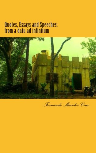Quotes, Essays and Speeches: from a datu ad infinitum