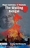 Mega-Tantrums of Mamata : THE WAILING BENGAL