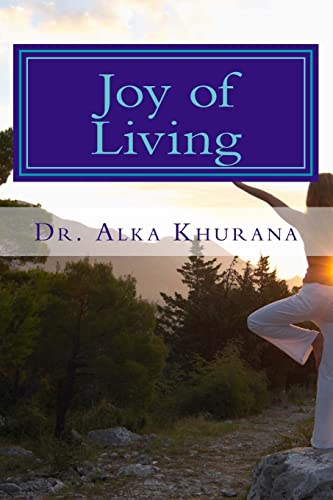 Joy of Living: Techniques to Reduce Stress and Experience Happiness (Mind Body and Soul Wellness Series)