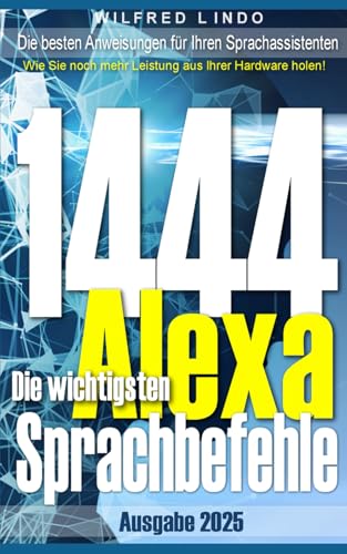 Die 1444 wichtigsten Alexa Sprachbefehle: Die besten Anweisungen für Ihren Sprachassistenten