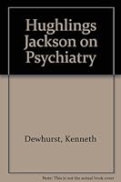 Hughlings Jackson on Psychiatry 0950152862 Book Cover