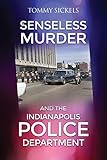 indianapolis police chase  A Senseless Murder and the Indianapolis Police Department
