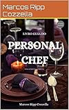 chef a domicilio roma recensioni  Personal Chef - O Livro Guia (Coleção Ripp Cozzella - Livros Gastronômicos para o Profissional e o Amante da Culinária bem feita 10) (Portuguese Edition)