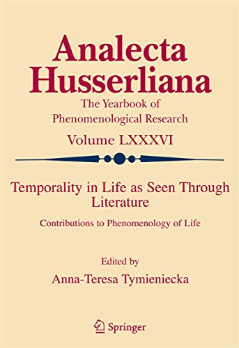 Temporality in Life As Seen Through Literature: Contributions to Phenomenology of Life (Analecta Husserliana, 86)