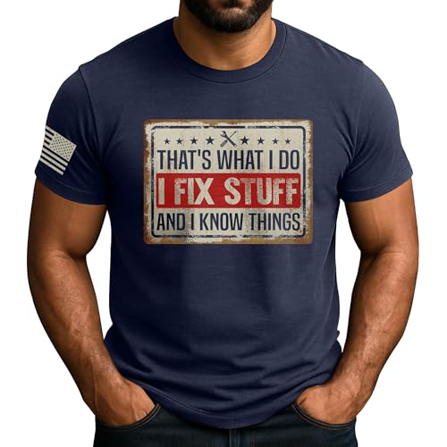 I Fix Stuff and Know Things Shirt for Men, Mechanic Shirt Mens, Funny T Shirts for Men, Dad Shirts