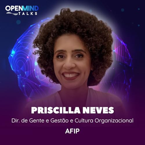 PRISCILLA NEVES | OpenMindTalks #79