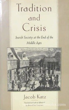 Tradition and Crisis: Jewish Society at the End of the Middle Ages