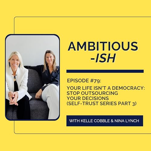 79. Your Life Isn’t a Democracy: Stop Outsourcing Your Decisions (Self-Trust Series Part 3) Podcast Por arte de portada