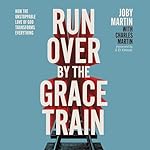Cover of Run Over By the Grace Train