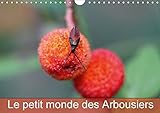  Le petit monde des arbousiers: Les insectes des Arbousiers. Calendrier mural A4 horizontal 2017 (Calvendo Nature)
