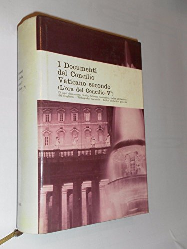  I Documenti del Concilio Vaticano secondo. L\'ora del Concilio - V°. Presentazione di Grazioso Ceriani