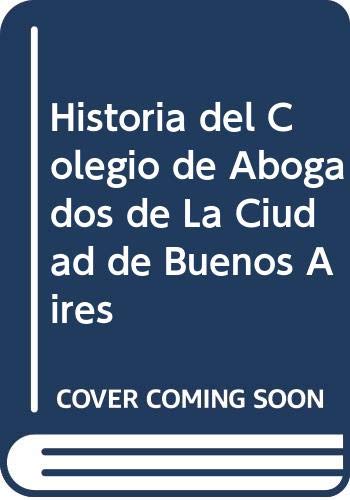 Historia del Colegio de Abogados de La Ciudad de Buenos Aires