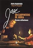 José, Un Carpintero De Judea: Breves reflexiones (PAPA FRANCISCO)