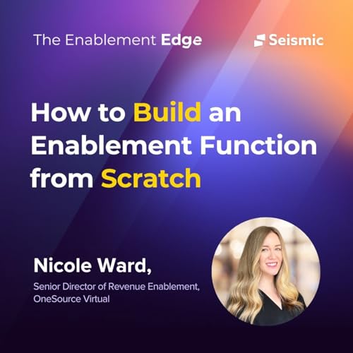 How to Build an Enablement Function from Scratch with Nicole Ward from OneSource Virtual