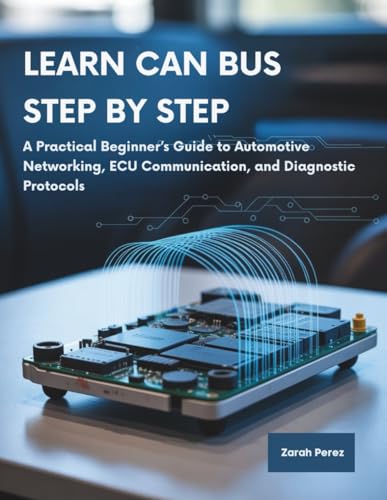 LEARN CAN BUS STEP BY STEP: A Practical Beginner’s Guide to Automotive Networking, ECU Communication, and Diagnostic Protocols