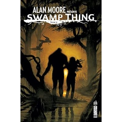 ALAN MOORE PRESENTE SWAMP THING - Tome 3