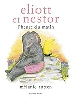 Eliott et Nestor, l'heure du matin 2352891167 Book Cover