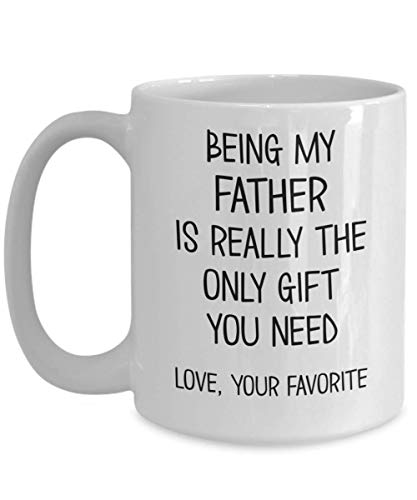 Taza de café de cerámica blanca con texto en inglés "Dad Mug Being My Father is Really the Only Gift You Need Love Your Favorite" (Being My Father is Really The Only Gift You Need Love Your Favorite)