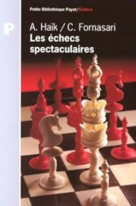 Book's Cover of Les échecs spectaculaires : Les 150 plus beaux coups