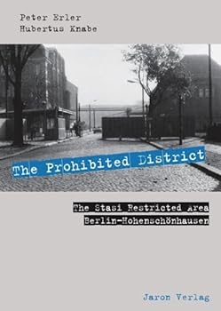 Paperback The Prohibited District: The Stasi Restricted Area Berlin Hohenschönhausen Book