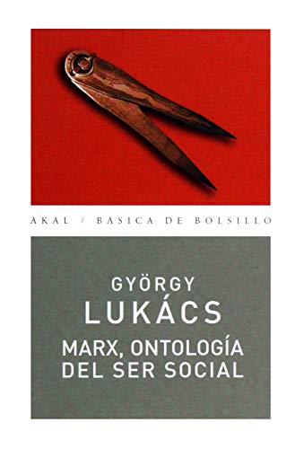 Marx, ontología del ser social: 134 (Básica de Bolsillo) Marx, ontología del ser social: 134 (Básica de Bolsillo)