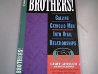 BROTHERS! Calling Catholic Men Into Vital Relationshiops. 1576833372 Book Cover