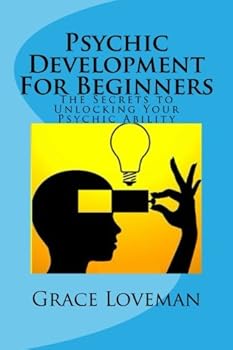 Paperback Psychic Development For Beginners: The Secrets to Unlocking Your Psychic Ability Book