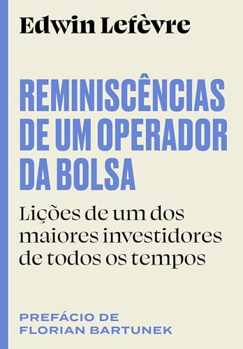 Reminiscências de um operador da bolsa: Lições de um dos maiores investidores de todos os tempos