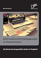 Informationsfreiheitsgesetze in Deutschland: Der Bund und ausgewählte Länder im Vergleich 3958506089 Book Cover