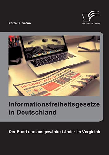 Informationsfreiheitsgesetze in Deutschland: Der Bund und ausgewählte Länder im Vergleich (German Edition)