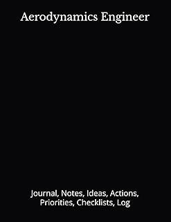 Aerodynamics Engineer: Journal, Notes, Ideas, Actions, Priorities, Checklists, Log | Tool for Daily Goal Setting Tracker Planner | Time Management | ... Journal Office Book Gifts for Meetings