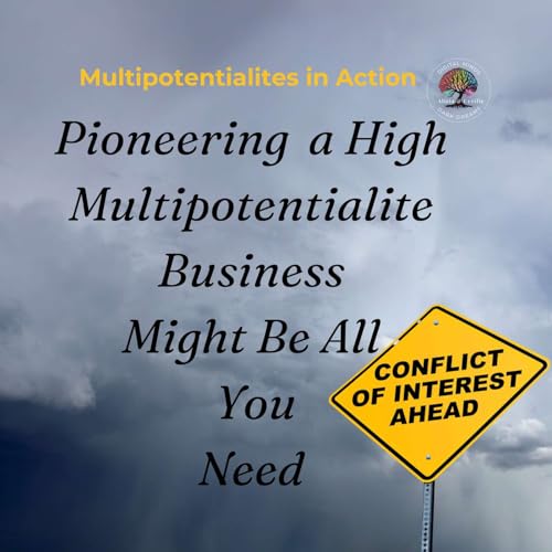 Pioneering A High Multipotentialite Business Might Be All You Need - Digital Minds Dark Dreams #4