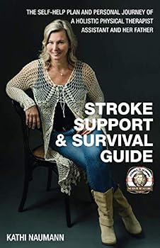 Paperback Stroke Support and Survival Guide: The Self Help Plan & Personal Journey of a Holistic Physical Therapist Assistant and Her Father Book