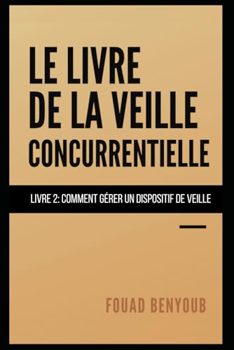 livre Le livre de la veille concurrentielle, Volume 2: Comment gérer un dispositif de veille