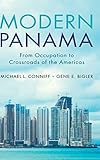 Modern Panama: From Occupation to Crossroads of the Americas