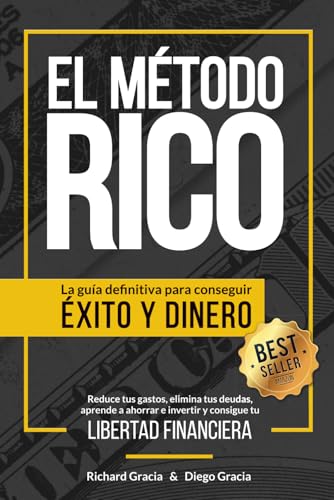 El Método RICO: La guía definitiva para conseguir ÉXITO y DINERO. Reduce tus gastos, elimina tus deudas, aprende a ahorrar e invertir y alcanza tu LIBERTAD FINANCIERA.
