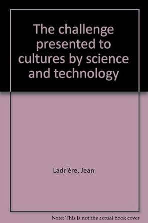The challenge presented to cultures by science and technology