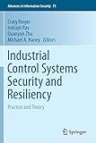  Industrial Control Systems Security and Resiliency: Practice and Theory: 75 (Advances in Information Security)