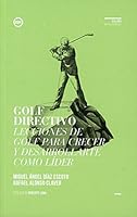 Golf Directivo: Lecciones de golf para crecer y desarrollarte como líder (Directivos y líderes) 8494235842 Book Cover