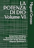  LA POTENZA DI DIO Volume VI: Spiegazione dell\'opera \