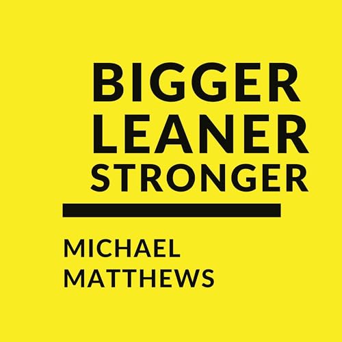 Bigger Leaner Stronger by Michael Matthews | Book Summary and Review | Free Audiobook