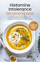 Histamine Intolerance: The Essential Guide: A Clinically-Proven Plan To Overcome Histamine Sensitivity 1912798263 Book Cover